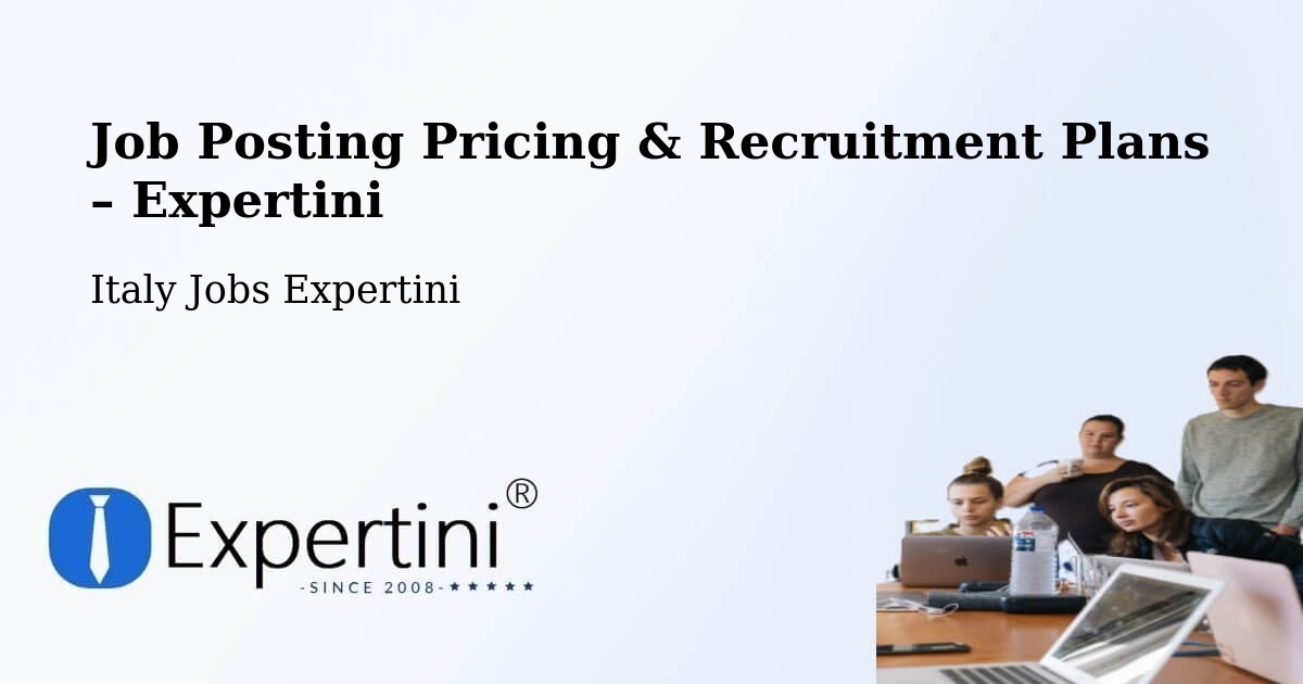 Job Posting Pricing & Recruitment Plans – Frisanco - Frisanco, Italy Jobs Expertini